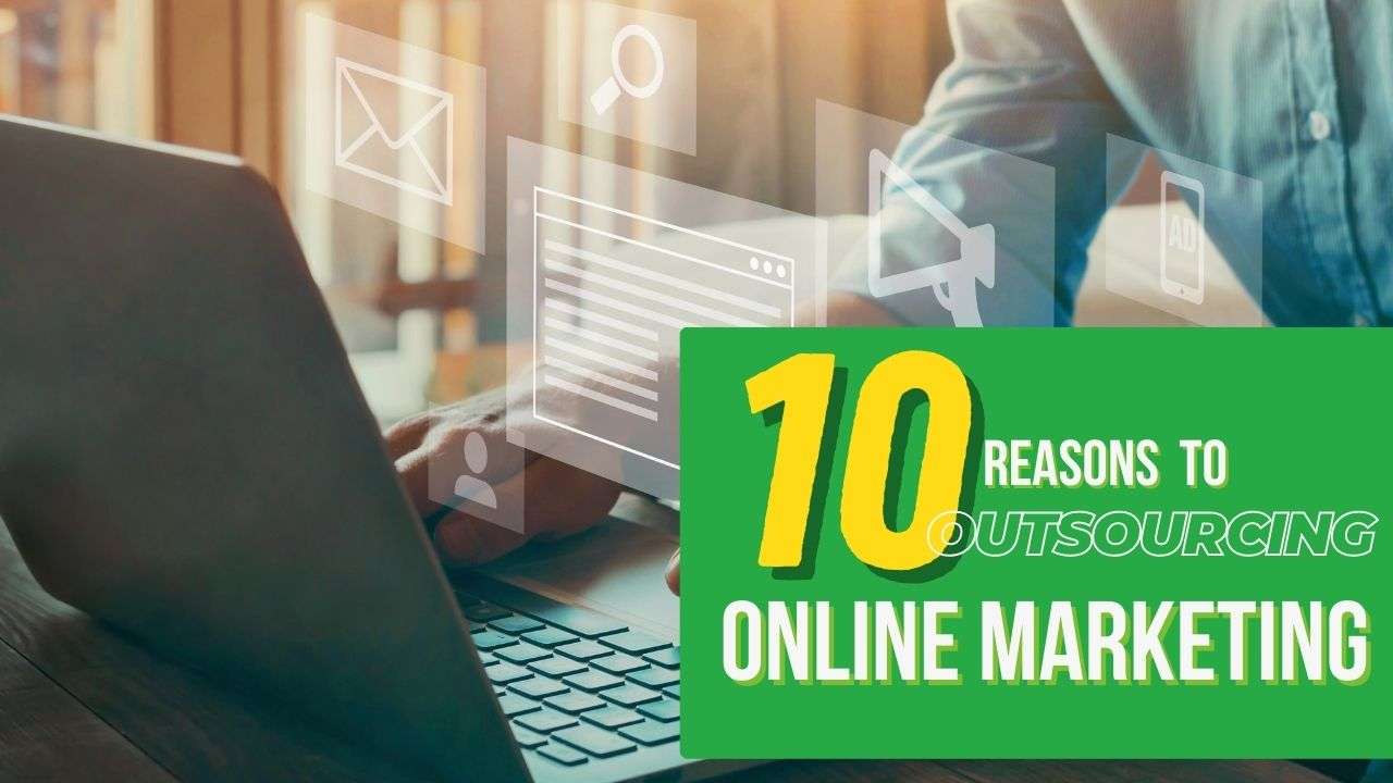 Read more about the article Outsourcing Online Marketing: 10 Compelling Reasons to Partner with the Experts Today