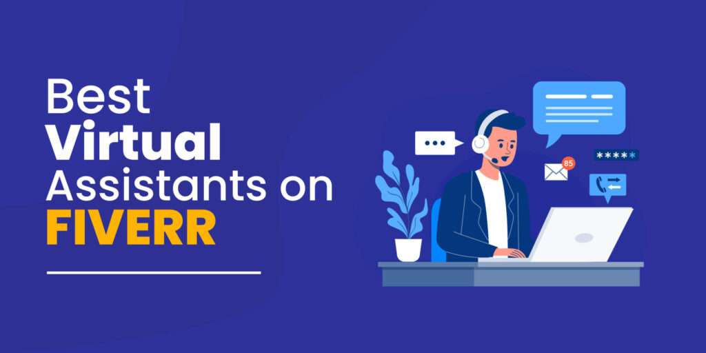 Fiverr Virtual Assistants: The Best Freelancers To Help Manage Your Business Fiverr Virtual Assistants: The Best Freelancers To Help Manage Your Business